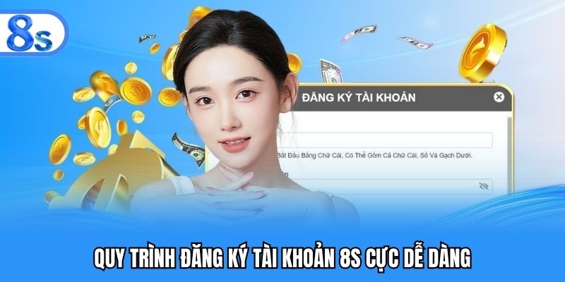 Quy trình đăng ký tài khoản 8S cực dễ dàng