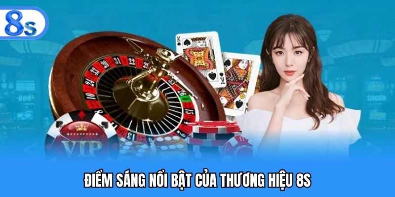 Điểm sáng nổi bật của thương hiệu 8S