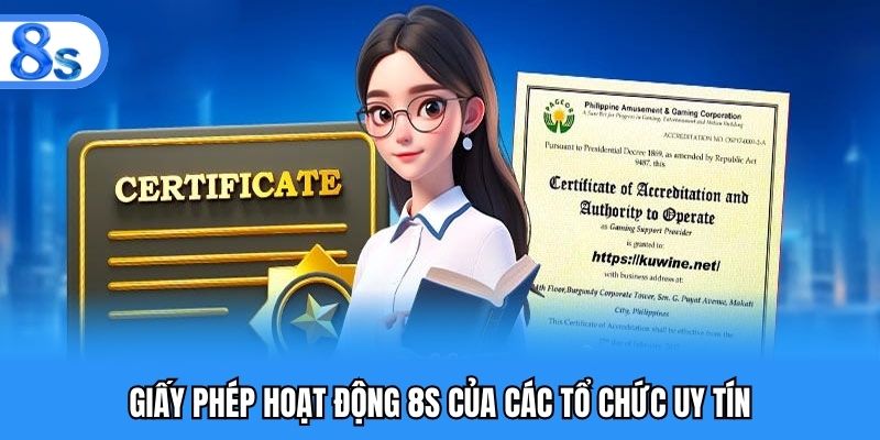 Giấy phép hoạt động 8S của các tổ chức uy tín
