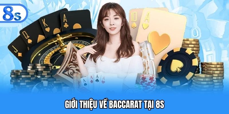 Giới thiệu về baccarat tại 8S