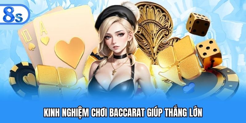 Kinh nghiệm chơi baccarat giúp thắng lớn