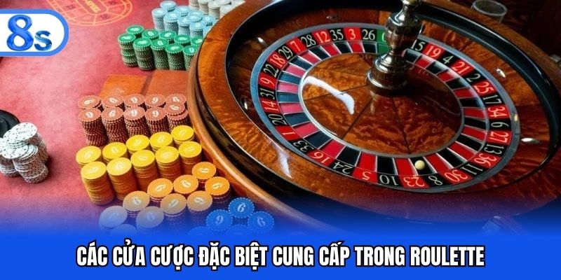 Các cửa cược đặc biệt cung cấp trong roulette