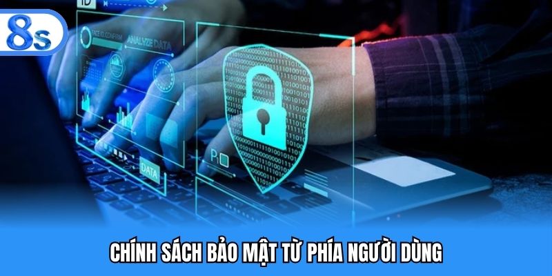 Chính sách bảo mật từ phía người dùng