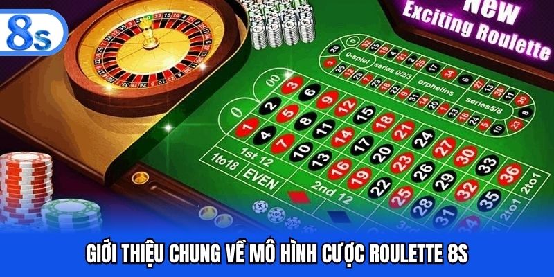 Giới thiệu chung về mô hình cược roulette 8S
