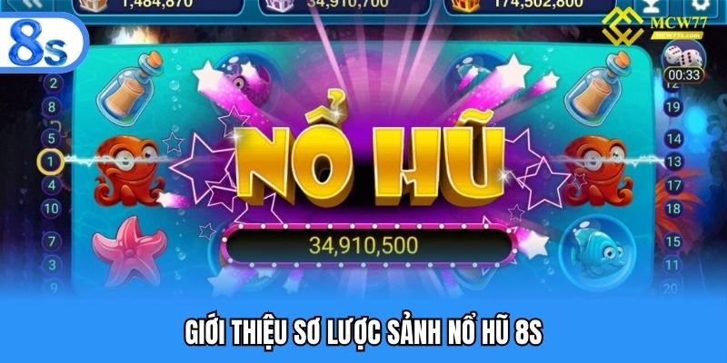 Giới thiệu sơ lược sảnh nổ hũ 8S