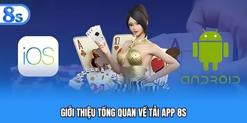 Giới thiệu tổng quan về tải app 8S