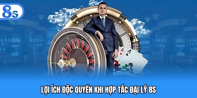 Lợi ích độc quyền khi hợp tác đại lý 8S