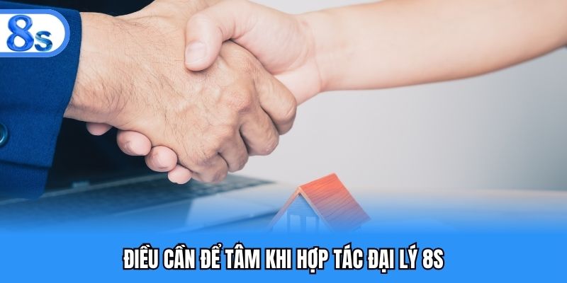 Điều cần để tâm khi hợp tác đại lý 8S