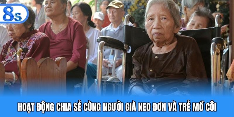 Hoạt động chia sẻ cùng người già neo đơn và trẻ mồ côi