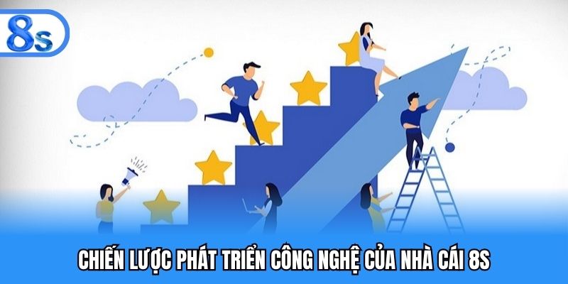 Chiến lược phát triển công nghệ của nhà cái 8S