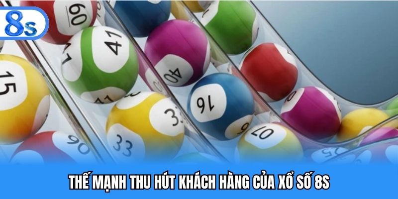 Thế mạnh thu hút khách hàng của xổ số 8S