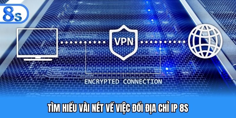 Tìm hiểu vài nét về việc đổi địa chỉ IP 8S