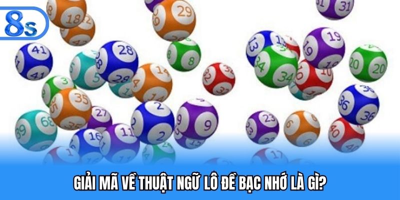 Tìm hiểu giải nghĩa về khái niệm lô đề bạc nhớ 