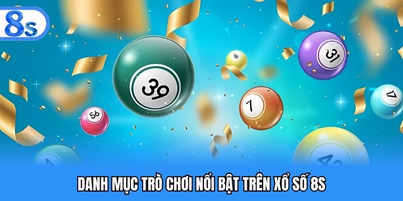 Danh mục trò chơi nổi bật trên xổ số 8S