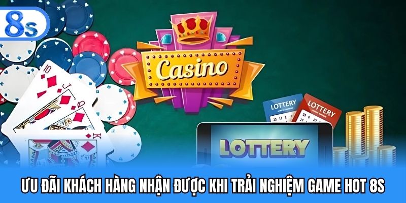 Ưu đãi khách hàng nhận được khi trải nghiệm game hot 8S