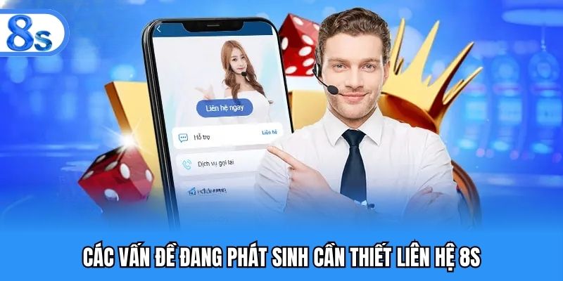 Các vấn đề đang phát sinh cần thiết liên hệ 8S