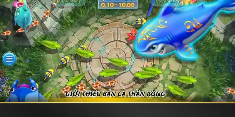 Giới thiệu bắn cá Thần Rồng