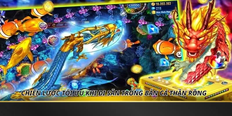 Chiến lược tối ưu khi đi săn trong bắn cá Thần Rồng