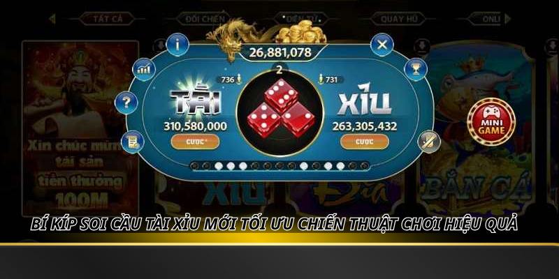 Bí Kíp Soi Cầu Tài Xỉu Mới Tối Ưu Chiến Thuật Chơi Hiệu Quả