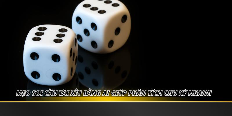 Mẹo soi cầu tài xỉu bằng AI giúp phân tích chu kỳ nhanh
