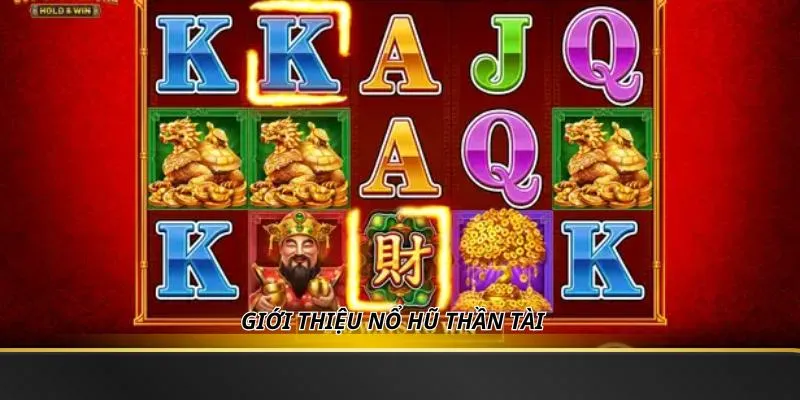 Giới thiệu nổ hũ Thần Tài